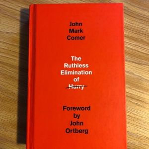 The Ruthless Elimination of Hurry - John Mark Comer